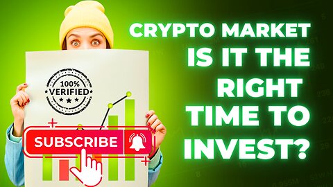 "Exploring the Current Crypto Market: Is It the Right Time to Invest?"