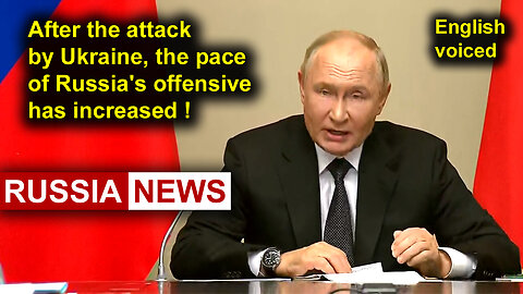 After the attack by Ukraine, the pace of Russia's offensive has increased!