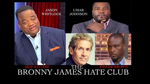 BRONNY JAMES UNDER ATTACK FROM JASON WHITLOCK, UMAR JOHNSON, SKIP BAYLESS, AND KWAME BROWN