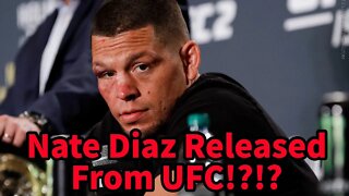 NATE DIAZ RELEASED FROM THE UFC! OFFICIALLY FREE AGENT!!