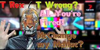 T-Rex / T- Wrong? A.I. You're Fired! McChange my McMac?