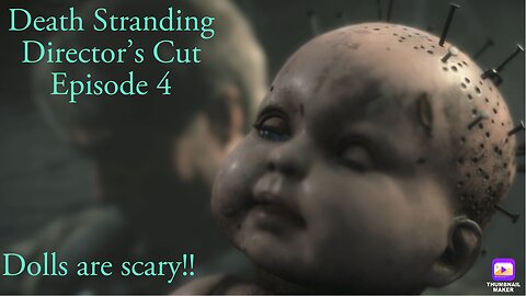 Dolls are Scary!! Death Stranding Directors Cut part 5 Episode 4