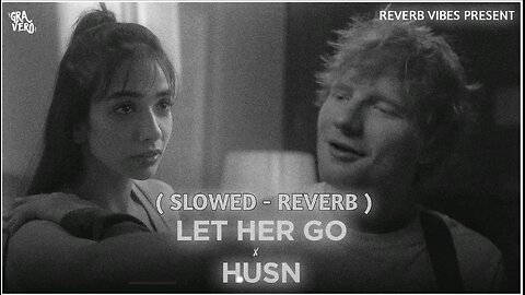 LET HER GO X HUSN ( Gravero Mashup ) SLOWED - REVERB