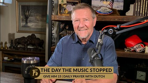 The Day the Music Stopped | Give Him 15: Daily Prayer with Dutch | September 19, 2022