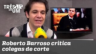 Roberto Barroso critica colegas de corte