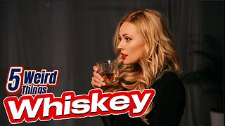 5 Weird Things - Whiskey