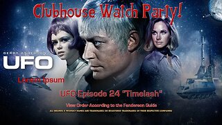 UFO Watch Party Episode 24 "Timelash"