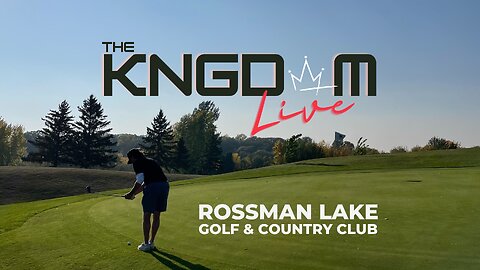 THE KNGDOM LIVE - EPI.161 - ROSSMAN LAKE GOLF & COUNTRY CLUB