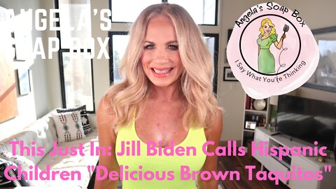 THIS JUST IN: Jill Biden Calls Hispanic Children "Delicious Brown Taquitos"