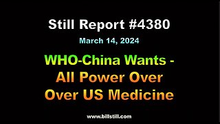 WHO-China Want All Power Over US Medicine, 4380