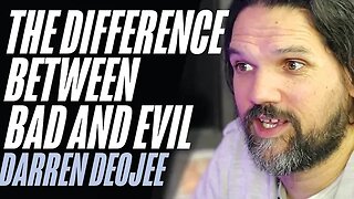 Darren Deojee | The Difference Between Bad and Evil
