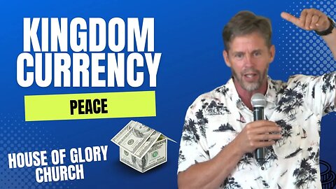 Kingdom Currency (Peace) | Pastor Kevin Hill | House of Glory Church