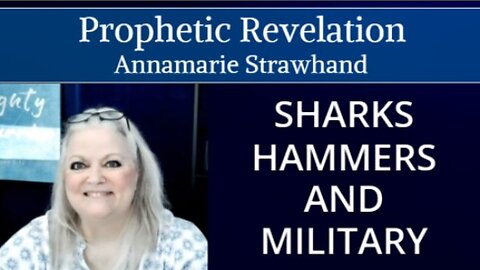 Prophetic Revelation: Sharks, Hammers and Military