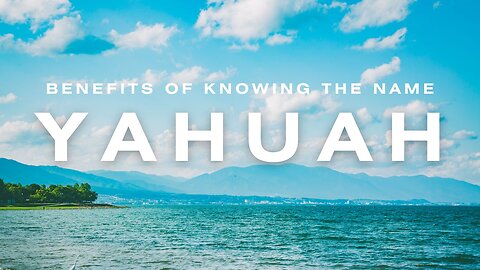 Here are some benefits of Knowing the NAME of Yahuah