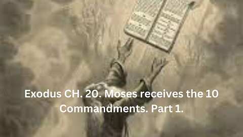 Exodus CH. 20. Moses receives the 10 Commandments. Part 1.