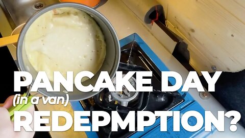 Pancake Day (in a van) Redemption?