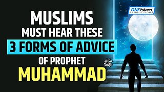 MUSLIMS MUST HEAR THESE 3 FORMS OF ADVICE OF PROPHET MUHAMMAD (ﷺ)