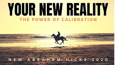 NEW Abraham Hicks 2020 | Calibrate To Your Manifestations | Law of Attraction (LOA)
