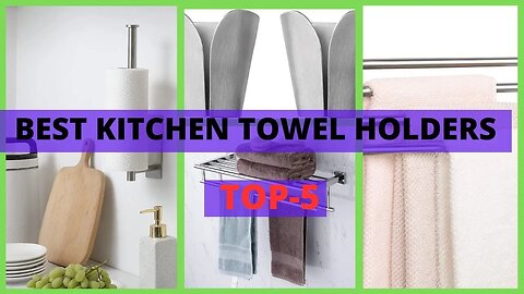 Best Kitchen Towel Holders|Best Kitchen Towel Holders