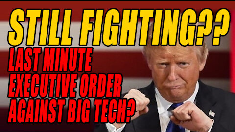 Trump Still Fighting! Executive Order against Big Tech!