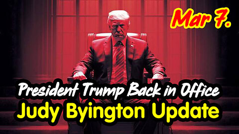 Judy Byington Update March 7 > President Trump Back in Office.