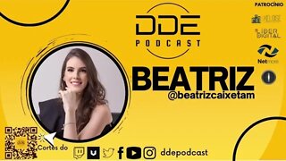 EP 117 - BEATRIZ CAIXETA // DDE PODCAST