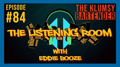The Listening Room with Eddie Booze - #84 (The Klumsy Bartender)