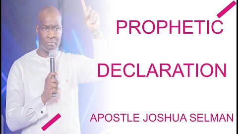 Prophetic Declaration by #Apostle Joshua Selman