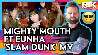 MIGHTY MOUTH (마이티 마우스) FT EUNHA (은하) - 'Slam Dunk' MV (Reaction)