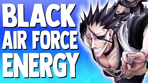 Kenpachi RADIATES Black Air Force Energy