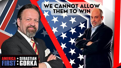 We cannot allow them to win. Mark Levin with Sebastian Gorka One on One