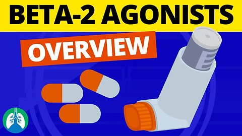 Beta-2 Adrenergic Agonists Medications (OVERVIEW) | Bronchodilators