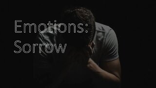 Emotions: Sorrow