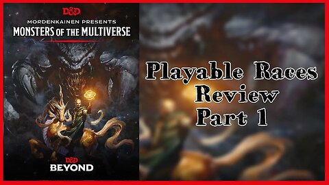 Review of the Playable Races in Mordenkainen's Monsters of the Multiverse