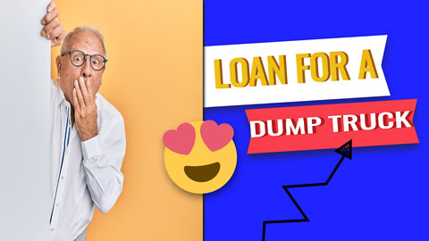 How To Get A Loan For A Dump Truck In Just 3 Minutes (Get Cash Now!)