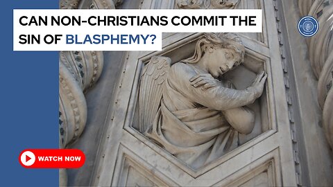 Can non-Christians commit the sin of blasphemy?