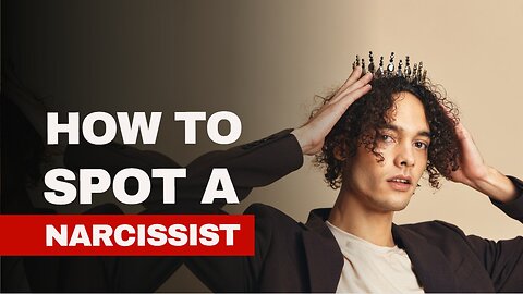 How To Spot A Narcissist In 4 Minutes
