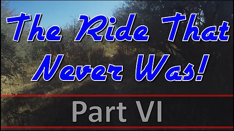 The Ride That Never Was - Part 6