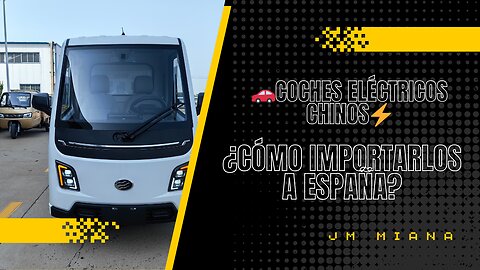 🚗Coches eléctricos chinos⚡ ¿Cómo importarlos a España?