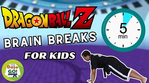 5 Minute Brain Breaks For Kids | Dragon Ball Z | Dojo Go