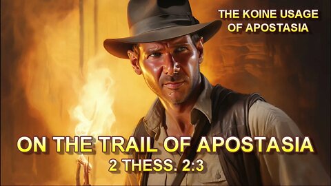 On The Trail of Apostasia (2 Thess. 2:3) — The Koine Usage of Apostasia