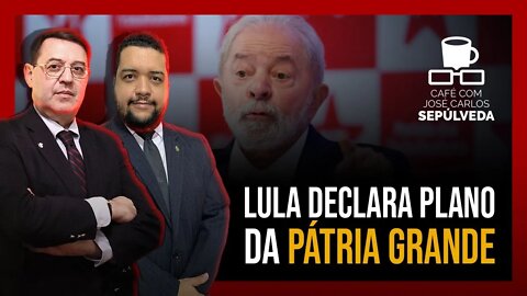 Em vídeo, Lula declara plano da Pátria Grande | Café com José Carlos Sepúlveda