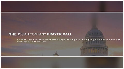 Josiah Company Tuesday Night Prayer Call - august 6th, 2024