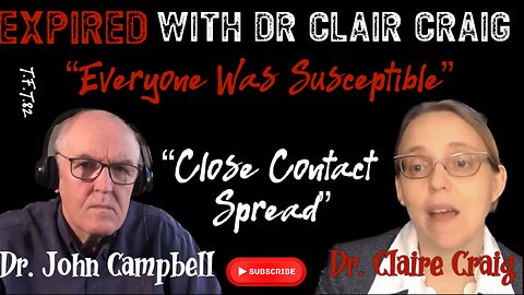 Dr. John Campbell: Expired w/ Dr. Claire Craig {Covid The Untold Story}