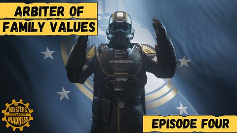 The Arbiter of Family Values - Episode 4 (Meisters Play Helldivers II)