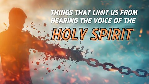 Things that limit us from hearing the voice of the Holy Spirit