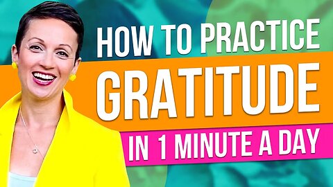 How to Practice Gratitude in One Minute a Day!