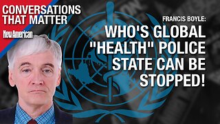 Conversations That Matter | WHO's Global "Health" Police State Can Be Stopped: Top Int'l Law Expert