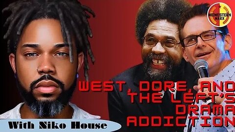 The Professor and the Carpenter! West, Dore, and the More Left Drama - W/ Special Guest Niko House