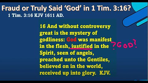 Is Word "God" A Fraud in 1 Tim 3:16 KJV or to the Present?